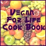 Vegan For Life Cookbook